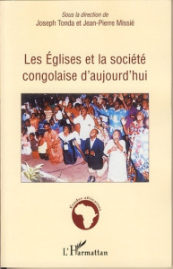Les Eglises et la société congolaise aujourd'hui. Economie religieuse de la misère en société postco - Tonda Joseph ; Missié Jean-Pierre