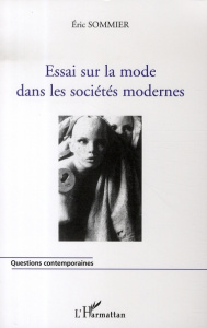 Essai sur la mode dans les sociétés modernes - Sommier Eric