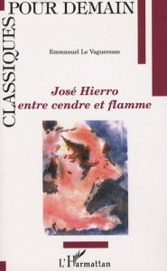 José Hierro, entre cendre et flamme - Le Vagueresse Emmanuel