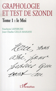 Graphologie et test de Szondi. Tome 1 : Le Moi - Lefebure Fanchette ; Gille-Maisani Jean-Charles