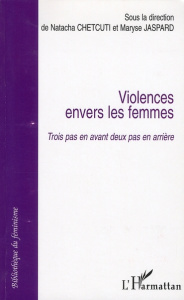 Violences envers les femmes.. Trois pas en avant deux pas en arrière - Chetcuti Natacha ; Jaspard Maryse ; Salomon Christ