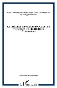 Le théâtre libre d'Antoine et les théâtres de recherche étrangers