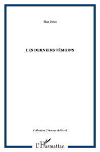 Les derniers témoins - Driss Ilias