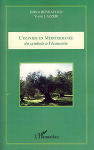 L'olivier en Méditerranée : du symbole à l'économie - Benhayoun Gilbert ; Lazzeri Yvette ; Nasles Olivie