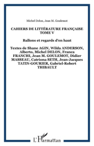 Cahiers de littérature française N° 5 : Ballons et regards d'en haut - Delon Michel ; Goulemot Jean-Marie
