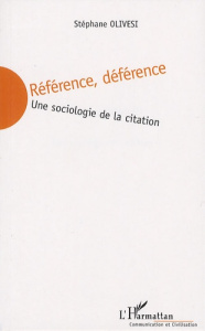 Référence, déférence. Une sociologie de la citation - Olivesi Stéphane