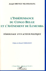 L'indépendance du Congo belge et l'avènement de Lumumba. Témoignage d'un acteur politique - Mbungu Nkandamana Joseph