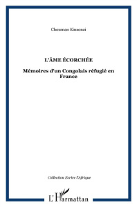 L'âme écorchée. Mémoires d'un Congolais réfugié en France - Kinzonzi Chouman