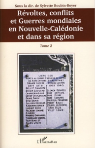 Révoltes, conflits et guerres mondiales en Nouvelle-Calédonie et dans sa région. Tome 2 - Boubin-Boyer Sylvette ; Soulé Marc ; Amiot Isabell