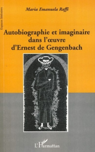 Autobiographie et imaginaire dans l'oeuvre d'Ernest de Gengenbach - Raffi Maria Emanuela
