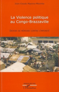 La Violence politique au Congo-Brazzaville. Devoir de mémoire contre l'impunité - Mayima-Mbemba Jean-Claude