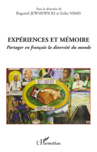 Expériences et mémoire. Partager en français la diversité du monde - Jewsiewicki Bogumil ; Nimis Erika