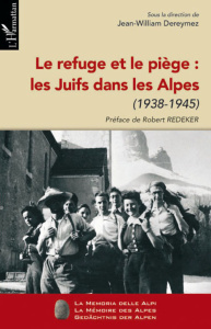 Le refuge et le piège : Les Juifs dans les Alpes. 1938-1945 - Dereymez Jean-William ; Redeker Robert