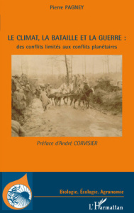 Le climat, la bataille et la guerre : des conflits limités aux conflits planétaires - Pagney Pierre ; Corvisier André