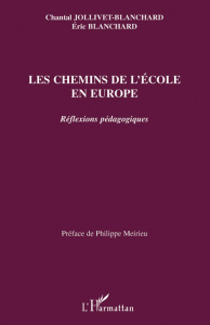 Les chemins de l'école en Europe. Refléxions pédagogiques - Blanchard Eric ; Meirieu Philippe