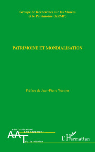 Patrimoine et mondialisation - Thuriot Fabrice ; Warnier Jean-Pierre ; Vidal Gene