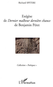 Exégèse de Dernier malheur, dernière chance de Benjamin Péret - Spiteri Richard