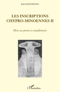 Les inscriptions chypro-minoennes. Mises au point et compléments - Faucouneau Jean