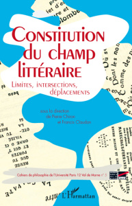 Cahiers de philosophie de l'Université Paris 12 Val de Marne N° 5 : Constitution du champ littéraire - Chiron Pierre ; Claudon Francis
