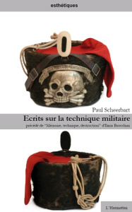 Ecrits sur la technique militaire. Précédé de Mémoire, technique, destruction - Scheebart Paul ; Brocchini Ilaria