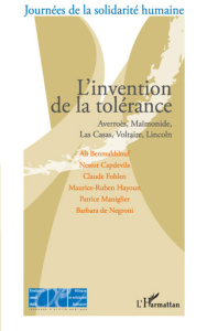 L'invention de la tolérance. Averroès, Maïmonide, Las Casas, Lincoln, Voltaire - Poncelet Christian ; Fohlen Claude ; Maniglier Pat