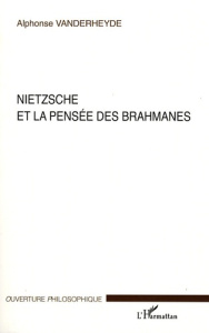 Nietzsche et la pensée des brahmanes - Vanderheyde Alphonse