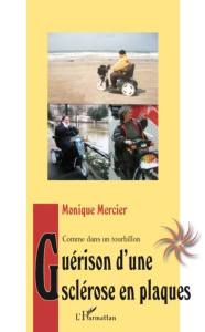 Guérison d'une sclérose en plaques. Comme dans un tourbillon - Mercier Monique