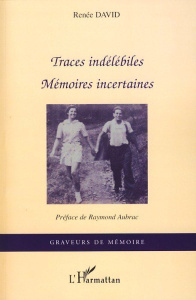 Traces indélébiles. Mémoires incertaines - David Renée