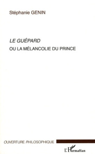 Le Guépard ou la Mélancolie du prince - Genin Stéphanie