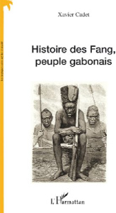 Histoire des Fang, peuple gabonais - Cadet Xavier