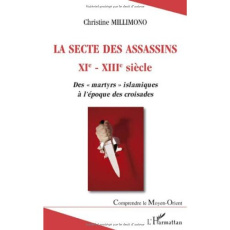La secte des assassins XIe-XIIIe siècle. Des "martyrs" islamiques à l'époque des croisades - Millimono Christine