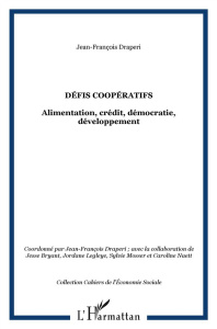 Défis coopératifs. Alimentation, crédit, démocratie, développement ; Edition bilingue français-angla - Draperi Jean-François ; Bryant Jesse ; Legleye Jor