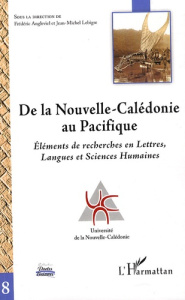De la Nouvelle-Calédonie au Pacifique. Eléments de recherches en Lettres, Langues et Sciences Humain - Angleviel Frédéric ; Lebigre Jean-Michel