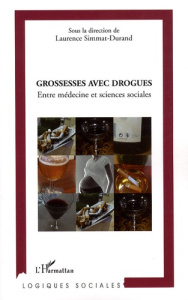 Grossesses avec drogues. Entre médecine et sciences sociales - Simmat-Durand Laurence