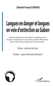Langues en danger et langues en voie d'extinction au Gabon. Quand la génération des enfants se détou - Idiata Daniel Franck ; Van der Veen Lolke-J ; Mous