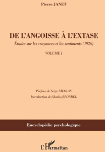 De l'angoisse à l'extase. Tome 1, Etudes sur les croyances et les sentiments (1926) - Janet Pierre ; Nicolas Serge ; Blondel Charles