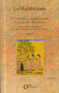 Le Mahâbhârata. Tome 1, Le Livre des commencements, Le Livre de l'Assemblée - Schaufelberger Gilles ; Vincent Guy R.