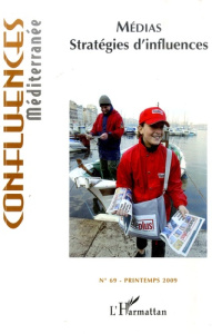 Confluences Méditerranée N° 69, Printemps 200 : Medias : stratégies d'influences - Chagnollaud Jean-Paul ; Mikaïl Barah