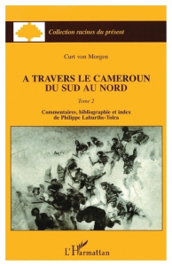 A travers le Cameroun du Sud au Nord. Tome 2 - Morgen Curt von