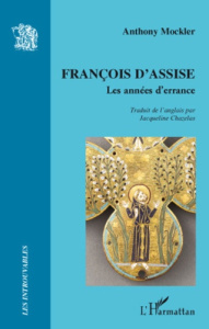 François d'Assise. Les années d'errance - Mockler Anthony ; Chazelas Jacqueline