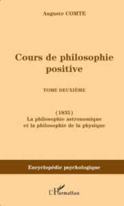 Cours de philosophie positive. Tome 2, La philosophie astronomique et la philosophie de la physique - Comte Auguste