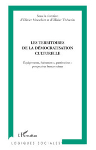 Les territoires de la démocratisation culturelle. Equipements, évènements, patrimoines : perspective - Moeschler Olivier ; Thévenin Olivier