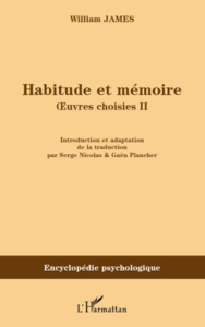 Oeuvres choisies. Volume 2, Habitude et mémoire - James William ; Nicolas Serge ; Plancher Gaën