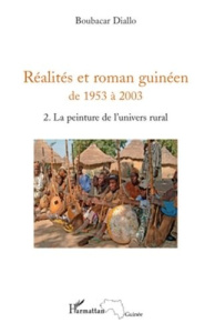 Réalités et roman guinéen de 1953 à 2003. Tome 2, La peinture de l'univers rural - Diallo Boubacar
