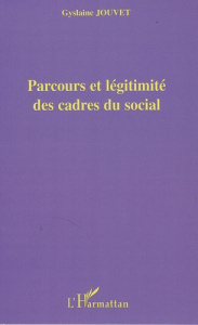 Parcours et légitimité des cadres du social - Jouvet Gyslaine