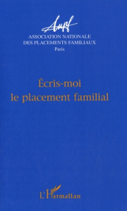 Ecris-moi le placement familial. Actes des journées d'étude - Paris