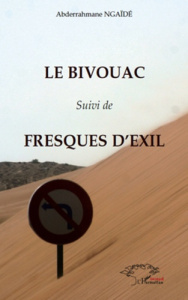 Le Bivouac. Suivi de Fresques d'exil - Ngaïde Abderahmane