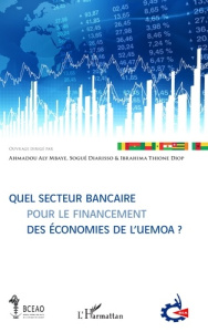 Quel secteur bancaire pour le financement des économies de l'UEMOA ? - Mbaye Ahmadou Aly ; Diarisso Sogué ; Thione Diop I
