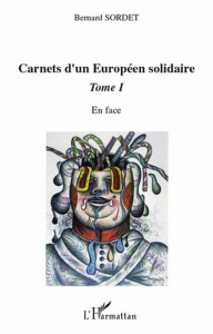 Carnets d'un Européen solidaire. Tome 1, En face - Sordet Bernard