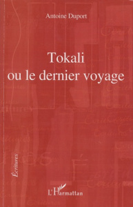 Tokali ou le dernier voyage - Duport Antoine